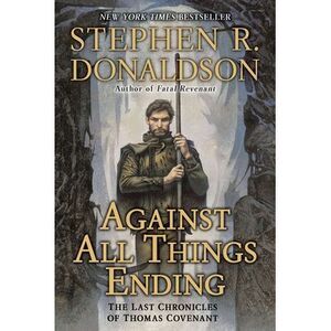 Against All Things Ending: The Last Chronicles of Thomas Covenant -- Stephen R.